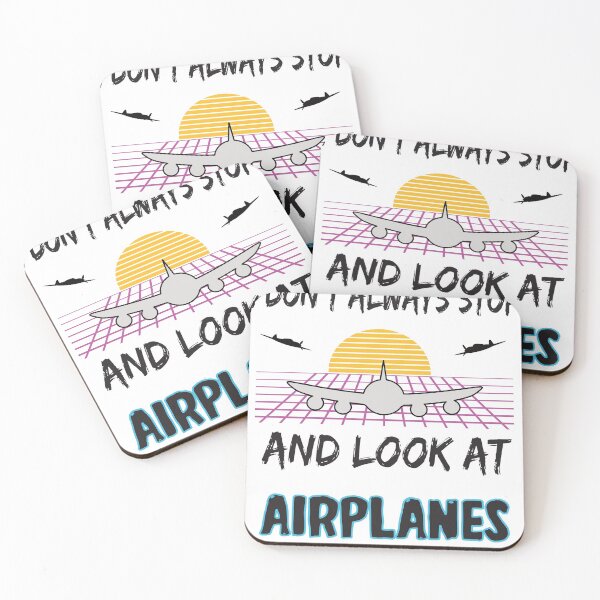 Item preview, I dont Always stop and look at Airplanes designed and sold by Camelstop.