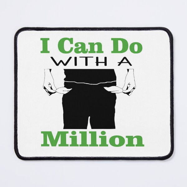 Item preview, I Can do with a Million designed and sold by Trace1234.