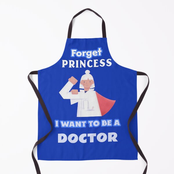 Item preview, Forget Princess I want to be a Doctor designed and sold by TheGoToStore.