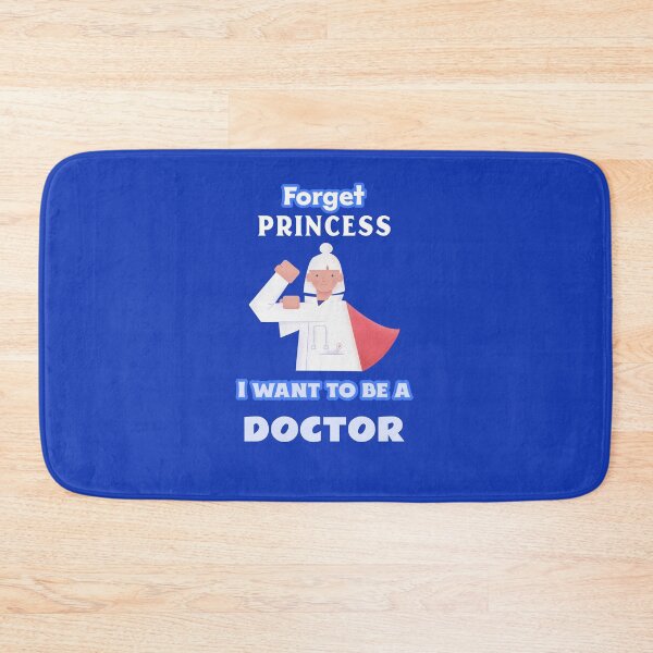 Item preview, Forget Princess I want to be a Doctor designed and sold by TheGoToStore.