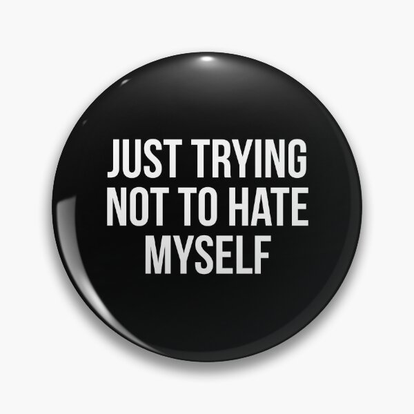 Item preview, Just Trying Not To Hate Myself designed and sold by evokearo.
