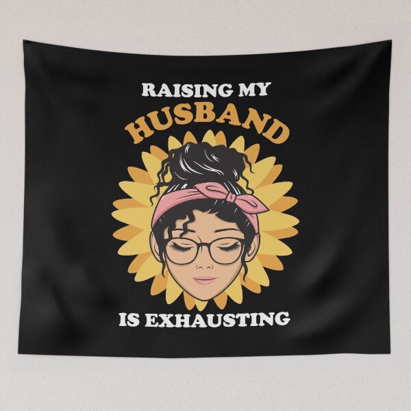 Item preview, Raising My Husband Is Exhausting designed and sold by wdyoungblood.