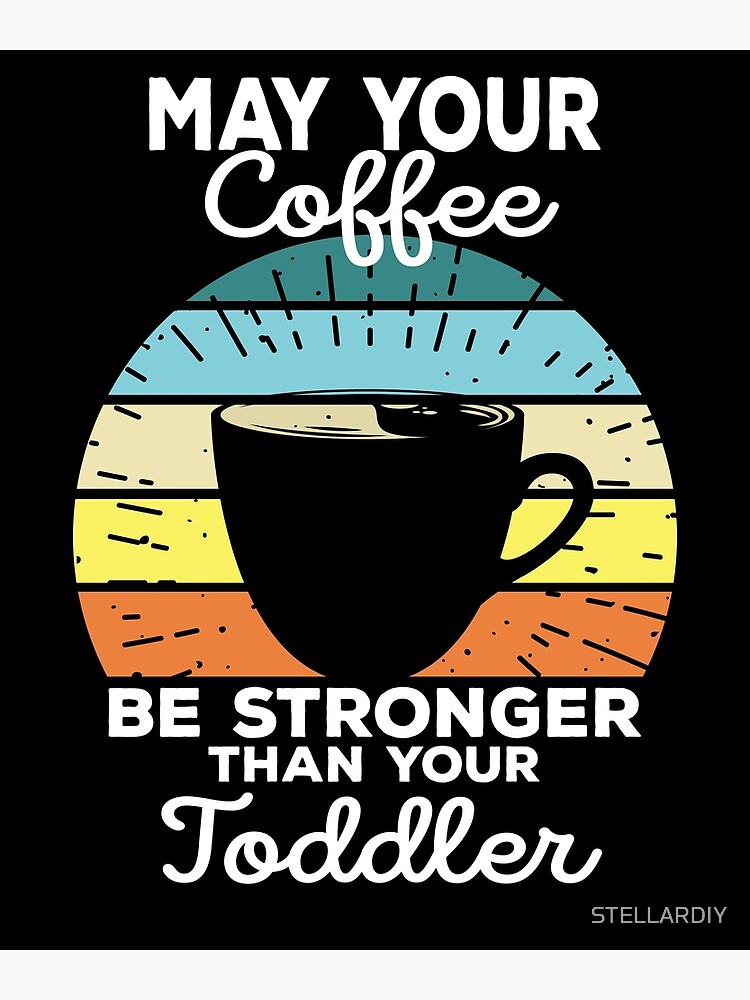 may your coffee be stronger than your toddler' Travel Mug