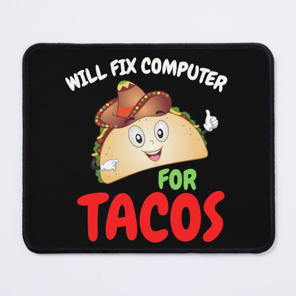 Item preview, Will Fix Computer for Tacos designed and sold by Sasikharn.