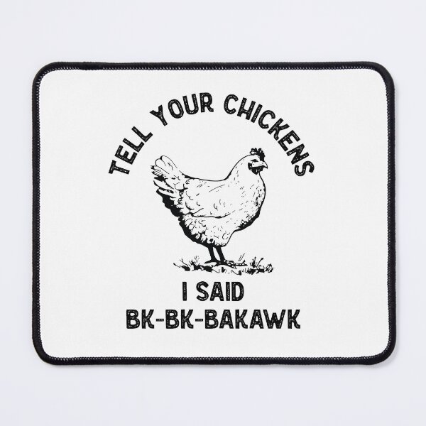 Item preview, Tell Your Chickens I said Hi Bk-Bk- BaKawk designed and sold by Huhnerdieb Apparel.
