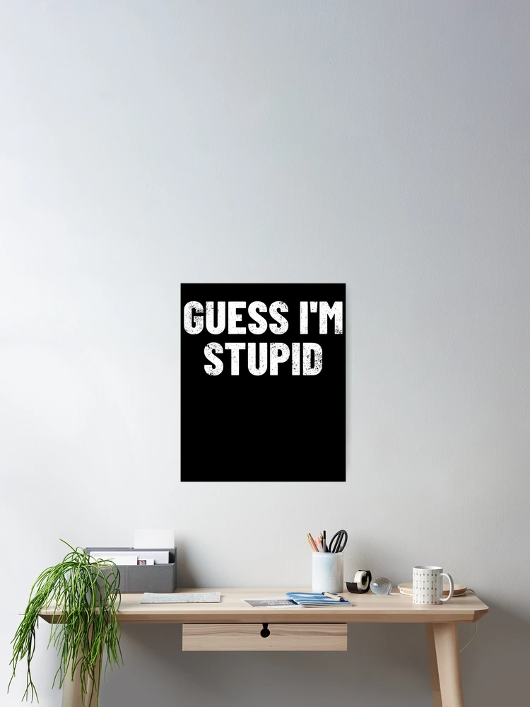 Imagen 2 de 3, Póster con la obra Guess I'm Stupid Matching Couple Funny I Guess I'm Stupid Gear, diseñada y vendida por DynamicDesign.
