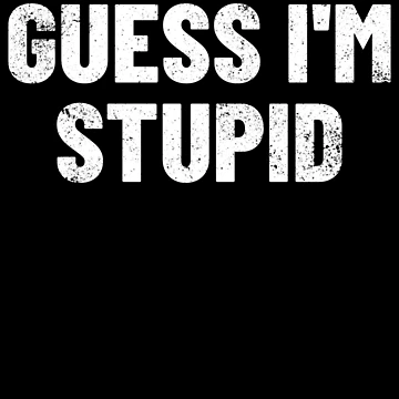 Imagen de la obra Guess I'm Stupid Matching Couple Funny I Guess I'm Stupid Gear de DynamicDesign