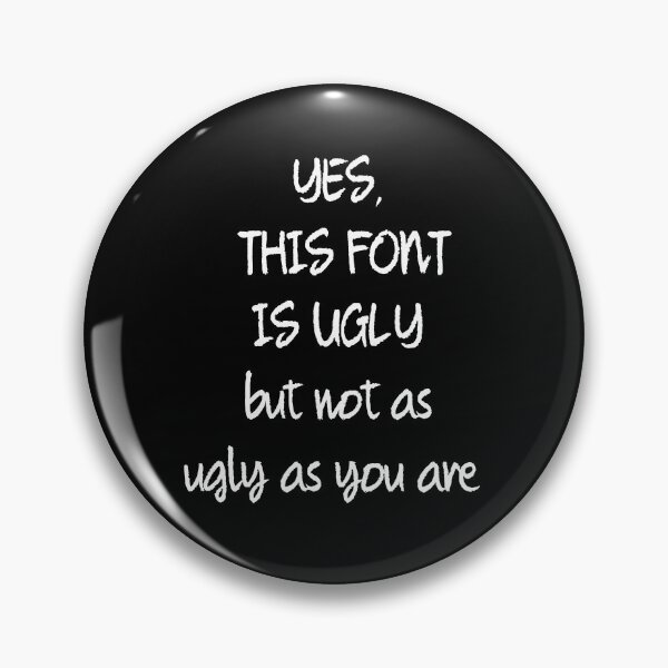 Item preview, This Font Is Ugly But Not As Ugly As You Are designed and sold by plumpjose.