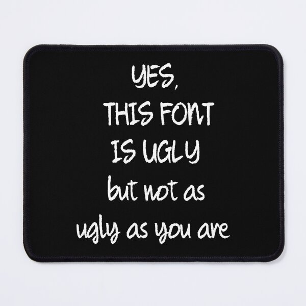 Item preview, This Font Is Ugly But Not As Ugly As You Are designed and sold by plumpjose.