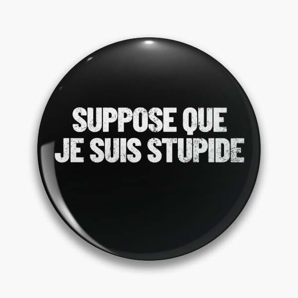 Item preview, Suppose Que Je Suis Stupide Funny French I Guess I'm Stupid Gear designed and sold by DynamicDesign.