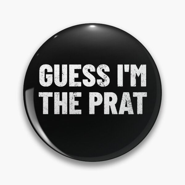 Item preview, Guess I'm The Prat British Slang Funny I Guess I'm Stupid Gear designed and sold by DynamicDesign.