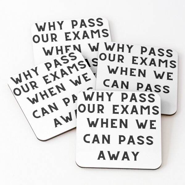 Item preview,  WHY PASS OUR EXAMS WHEN WE CAN PASS AWAY FUNNY T-SHIRT  designed and sold by H-GRIMM.