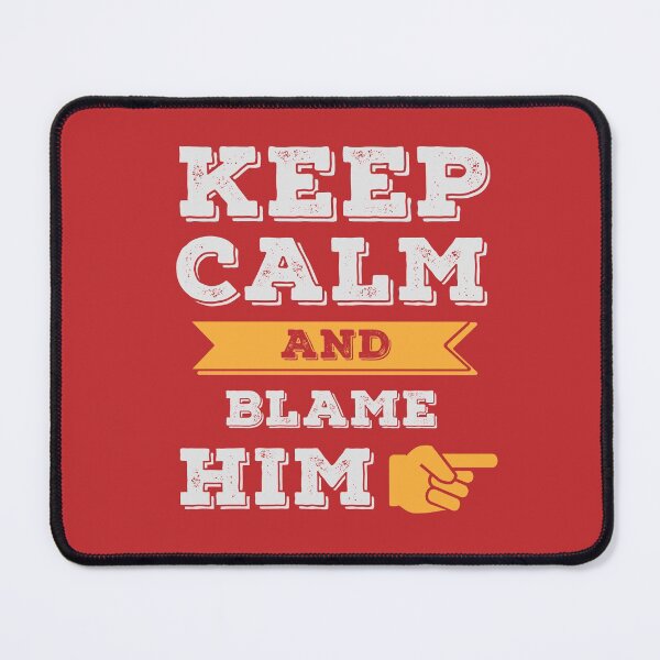 Item preview, Keep calm and blame him designed and sold by GeeksUnique.