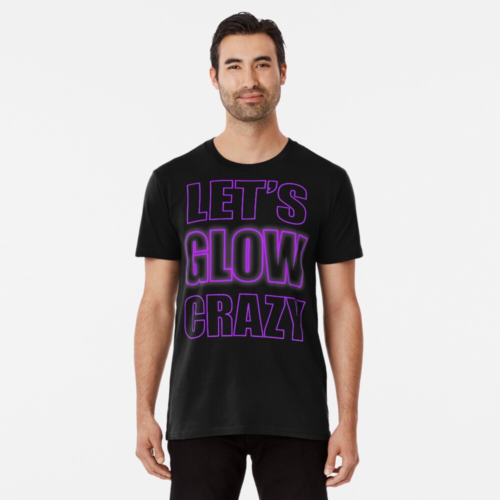Let's Glow Crazy Purple Premium T-Shirt