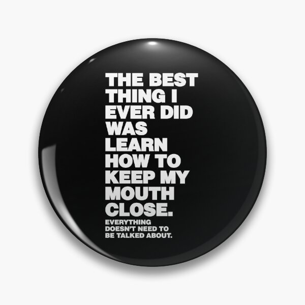 Item preview, The Best Thing I ever Did Was Learn how to Keep My Mouth close designed and sold by elhefe.