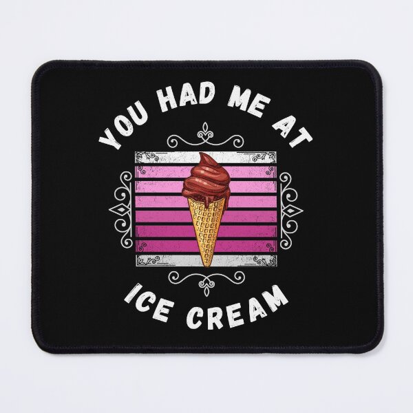 Item preview, You Had Me At Ice Cream designed and sold by ShowMePride.