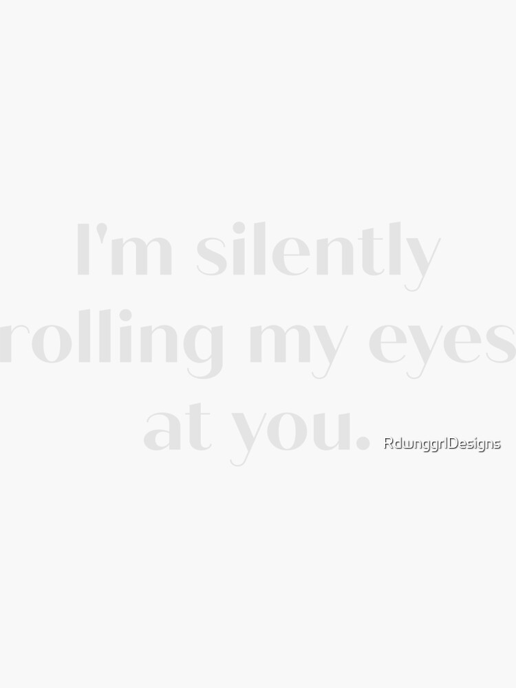 "Rolling My Eyes" Sticker for Sale by RdwnggrlDesigns Redbubble