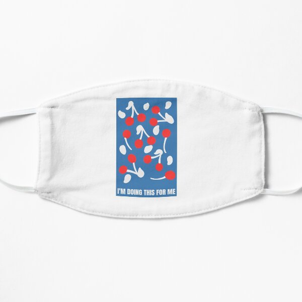 Im doing this for me Flat Mask