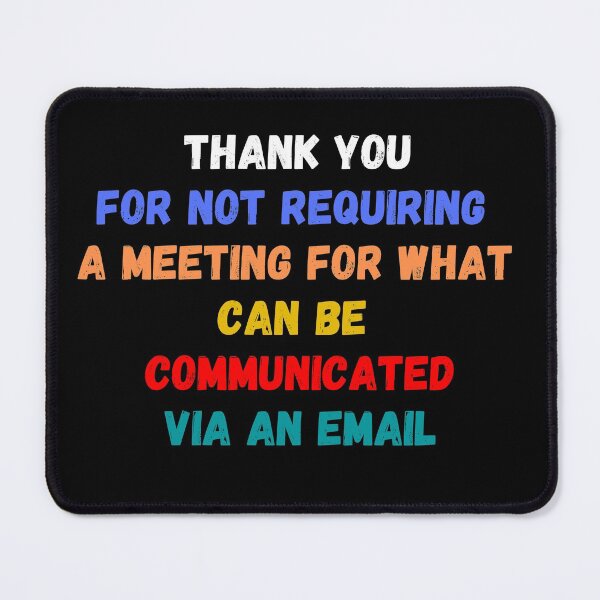 Item preview, Thank You For Not Making A Meeting And Sending An Email designed and sold by MojaveTradePost.