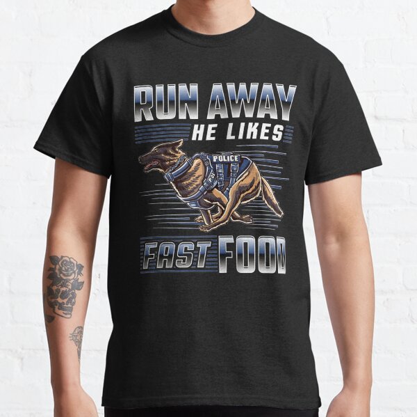Run Away He Likes Fast Food Funny Police K9 Service Dog Zip Hoodie Classic T-Shirt