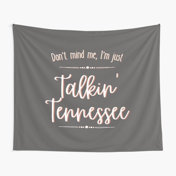 Don't Mind Me, I'm Just Talkin' Tennessee Tapestry