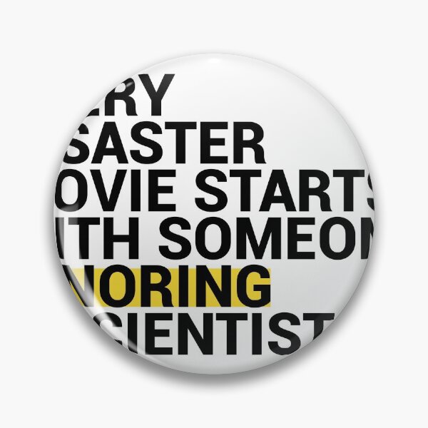 Item preview, Every Disaster Movie starts With Someone Ignoring Scientist designed and sold by tropical_dream.