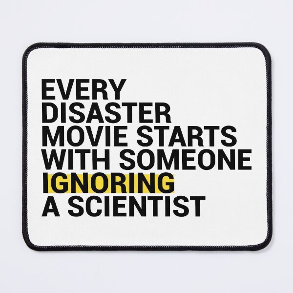 Item preview, Every Disaster Movie starts With Someone Ignoring Scientist designed and sold by tropical_dream.