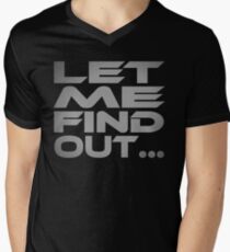 Let Me Find Out... V-Neck T-Shirt