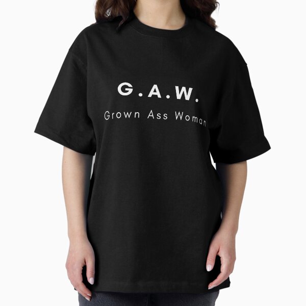 Grown Ass Woman! G.A.W. Oversized T-Shirt