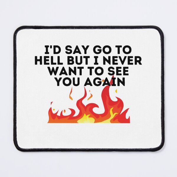 Item preview, Id say go to hell but designed and sold by Peter Stawicki.