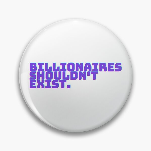 Item preview, Billionaires Shouldn't Exist Black Text Graphic designed and sold by rl2020.