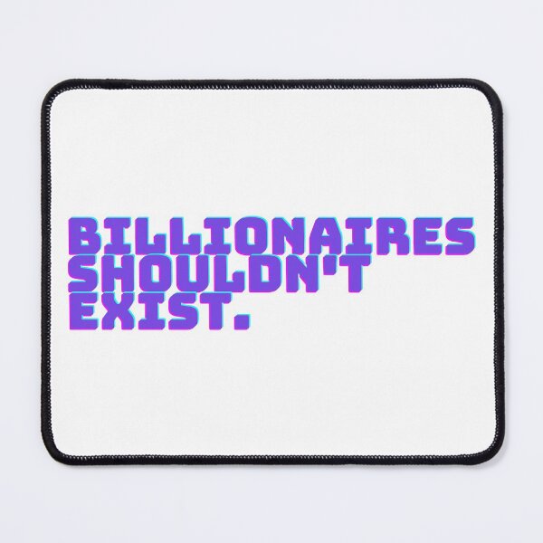 Item preview, Billionaires Shouldn't Exist Black Text Graphic designed and sold by rl2020.