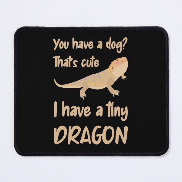 Item preview, You have a dog, I have a bearded dragon designed and sold by Caregiverology.