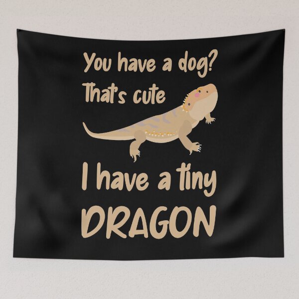Item preview, You have a dog, I have a bearded dragon designed and sold by Caregiverology.