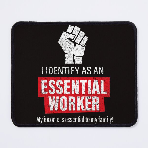 Item preview, i identitfy as an essential worker, my income is essential to my family designed and sold by justplainwords.