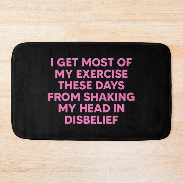 Item preview, i get most of my exercise these days from shaking my head in disbelief designed and sold by mographicdesign.
