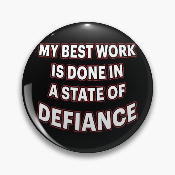 Item preview, My best work is done in a state of DEFIANCE designed and sold by janraydesigns.