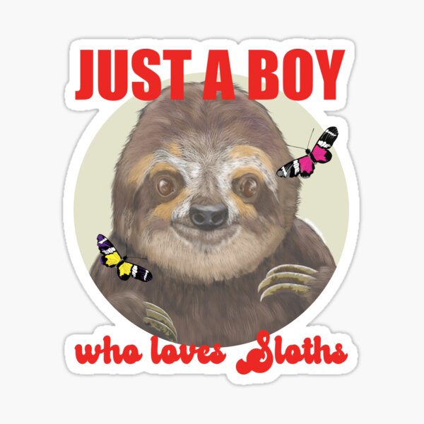 Just A Boy Who Loves piles of Sloths and Butterflies Sticker