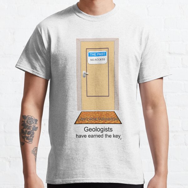 Geologists have earned the key. Classic T-Shirt