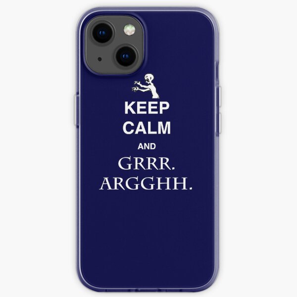 Keep Calm and Grr. Argh. iPhone Soft Case