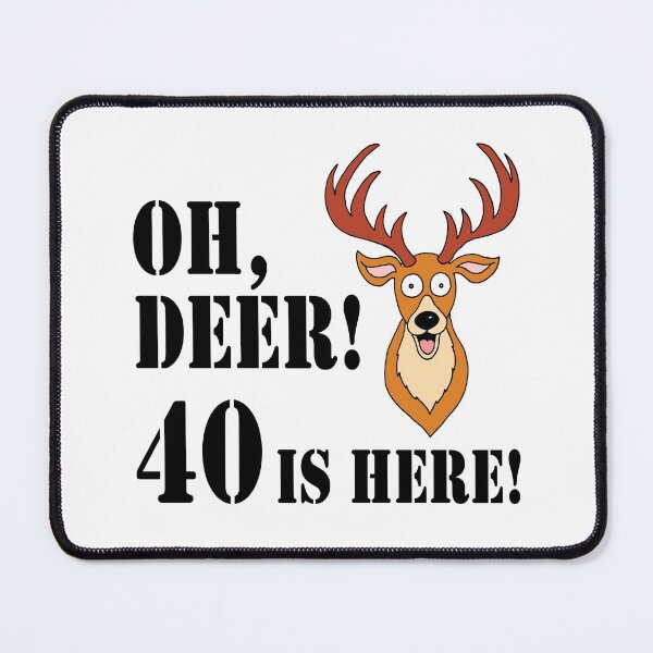 Item preview, Oh Deer 40 Is Here Hunter 40th designed and sold by jaycartoonist.