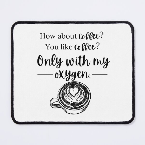 Item preview, Coffee With My Oxygen designed and sold by RebekahLanden.