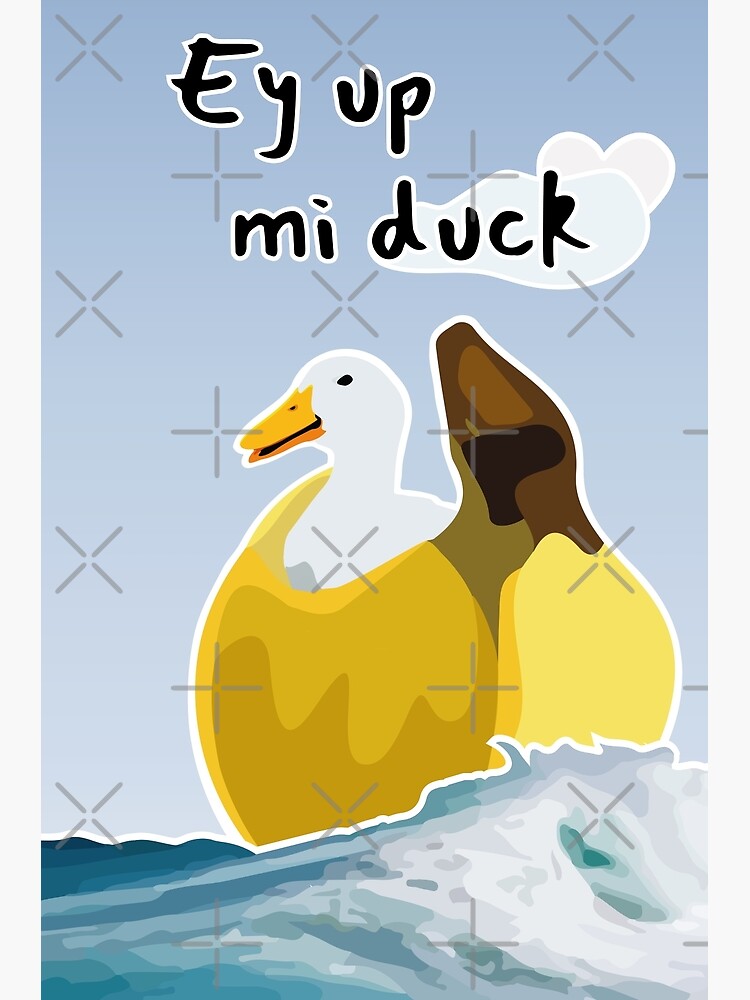 "'Ey up mi duck' slang saying cute illustration" Poster for Sale by