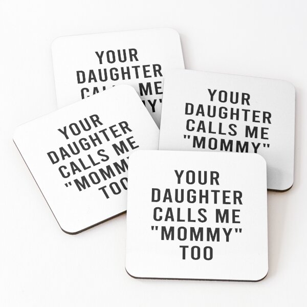 Item preview, Your daughter calls me mommy too designed and sold by LittleCuteBean.