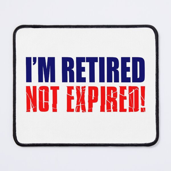 Item preview, I'm Retired Not Expired Retirement Humor designed and sold by jaycartoonist.