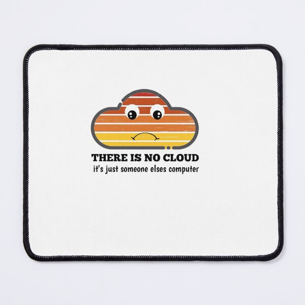 Item preview, BEST SELLER THERE IS NO CLOUD It's Just Someone Elses Computer designed and sold by The Nova Prints .