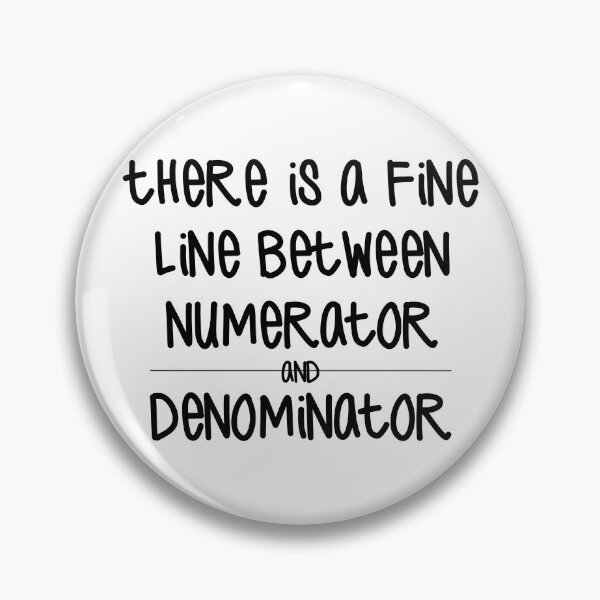 Item preview, There Is A Fine Line Between Numerator And Denominator designed and sold by Martini-Four.