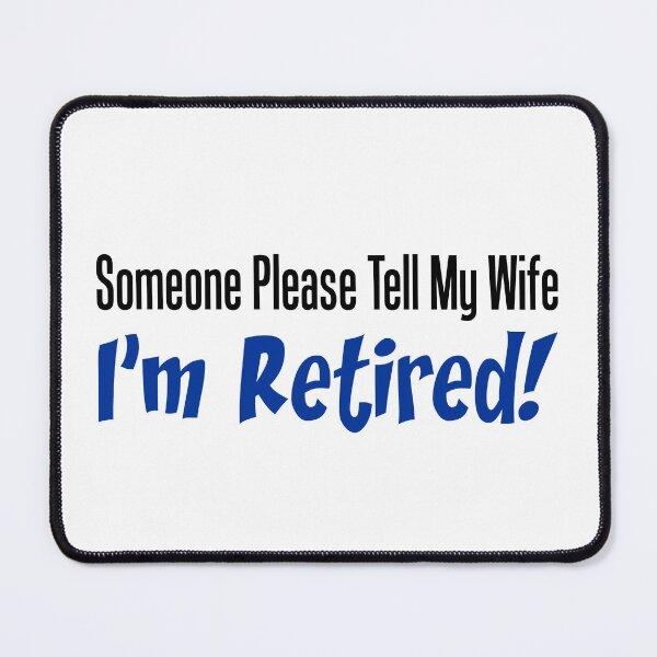 Item preview, Someone Tell My Wife I'm Retired Retirement Humor designed and sold by jaycartoonist.