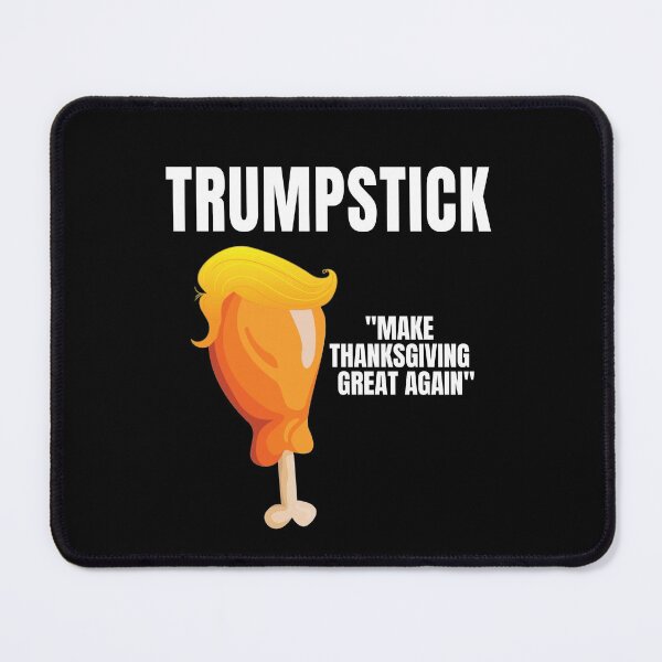 Item preview, Make Thanksgiving Great Again: Funny Donald Trump Trumpstick Joke designed and sold by YikesForever.