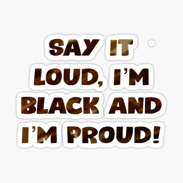 Item preview, Say it loud, I’m black and I’m proud! designed and sold by ladyelectric.